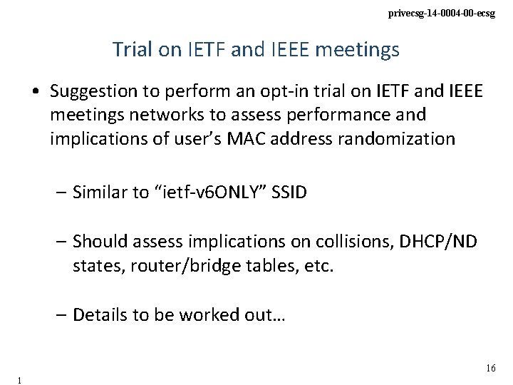 privecsg-14 -0004 -00 -ecsg Trial on IETF and IEEE meetings • Suggestion to perform