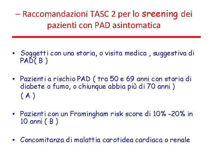 – Raccomandazioni TASC 2 per lo sreening dei pazienti con PAD asintomatica • Soggetti