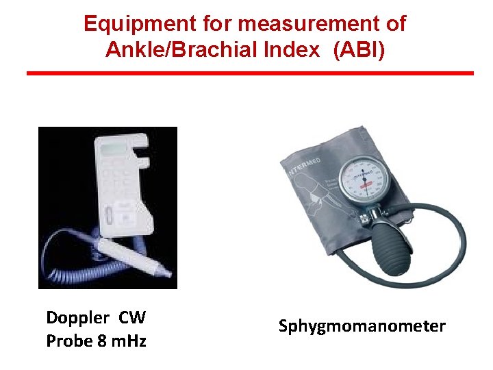 Equipment for measurement of Ankle/Brachial Index (ABI) Doppler CW Probe 8 m. Hz Sphygmomanometer