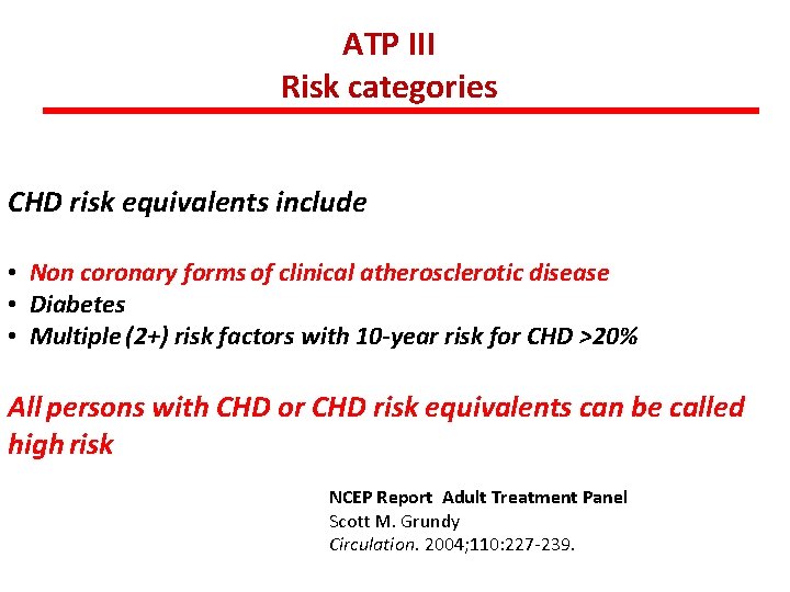 ATP III Risk categories CHD risk equivalents include • Non coronary forms of clinical