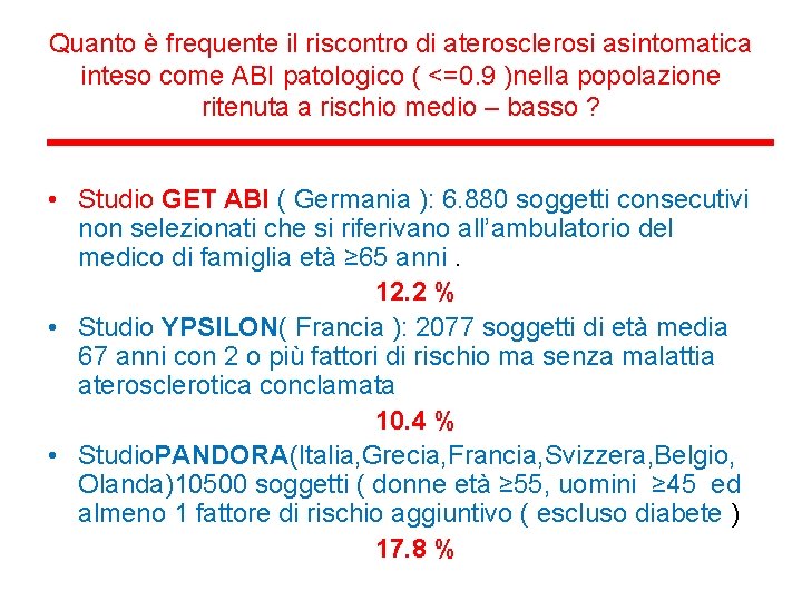 Quanto è frequente il riscontro di aterosclerosi asintomatica inteso come ABI patologico ( <=0.