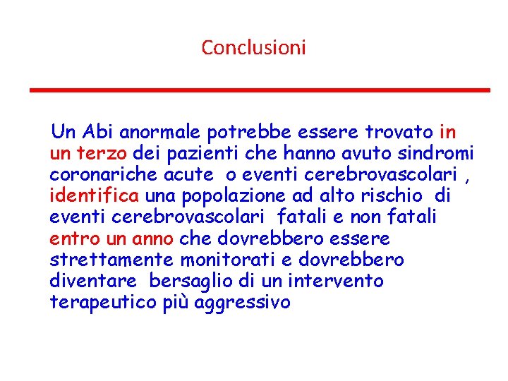 Conclusioni Un Abi anormale potrebbe essere trovato in un terzo dei pazienti che hanno