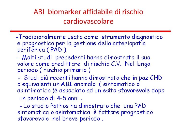 ABI biomarker affidabile di rischio cardiovascolare -Tradizionalmente usato come strumento diagnostico e prognostico per