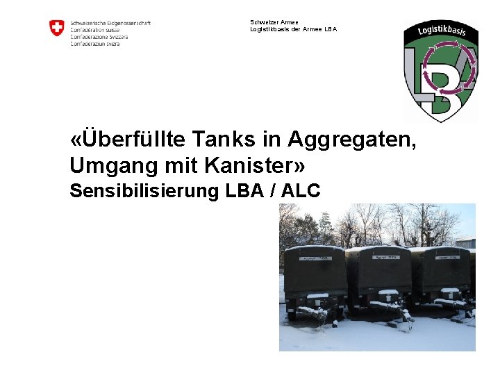 Schweizer Armee Logistikbasis der Armee LBA «Überfüllte Tanks in Aggregaten, Umgang mit Kanister» Sensibilisierung