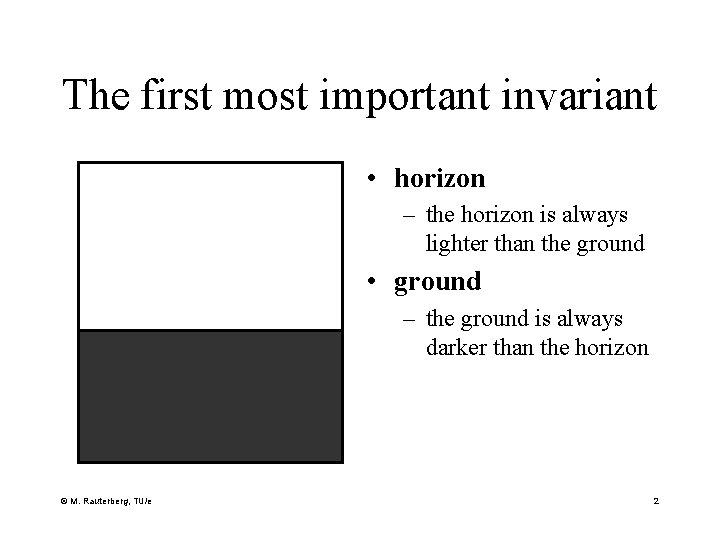 The first most important invariant • horizon – the horizon is always lighter than