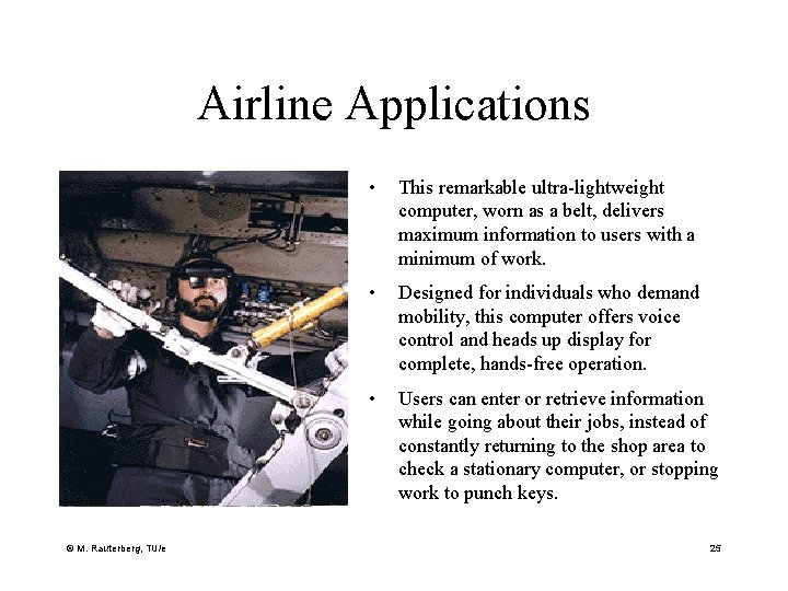 Airline Applications © M. Rauterberg, TU/e • This remarkable ultra-lightweight computer, worn as a