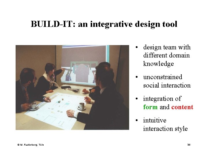 BUILD-IT: an integrative design tool • design team with different domain knowledge • unconstrained