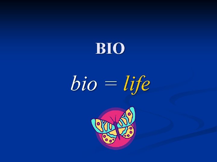 BIO bio = life 
