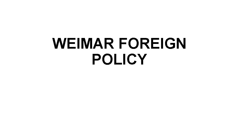 WEIMAR FOREIGN POLICY 