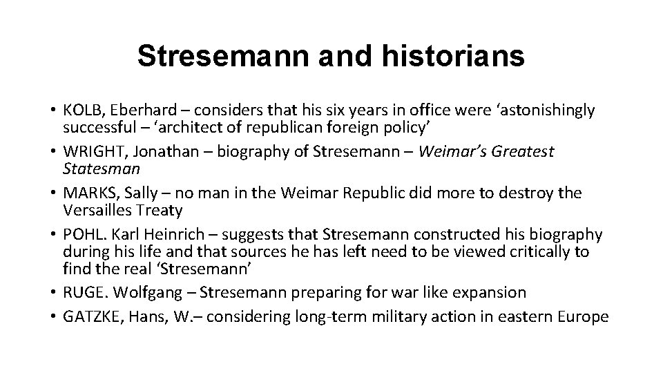 Stresemann and historians • KOLB, Eberhard – considers that his six years in office