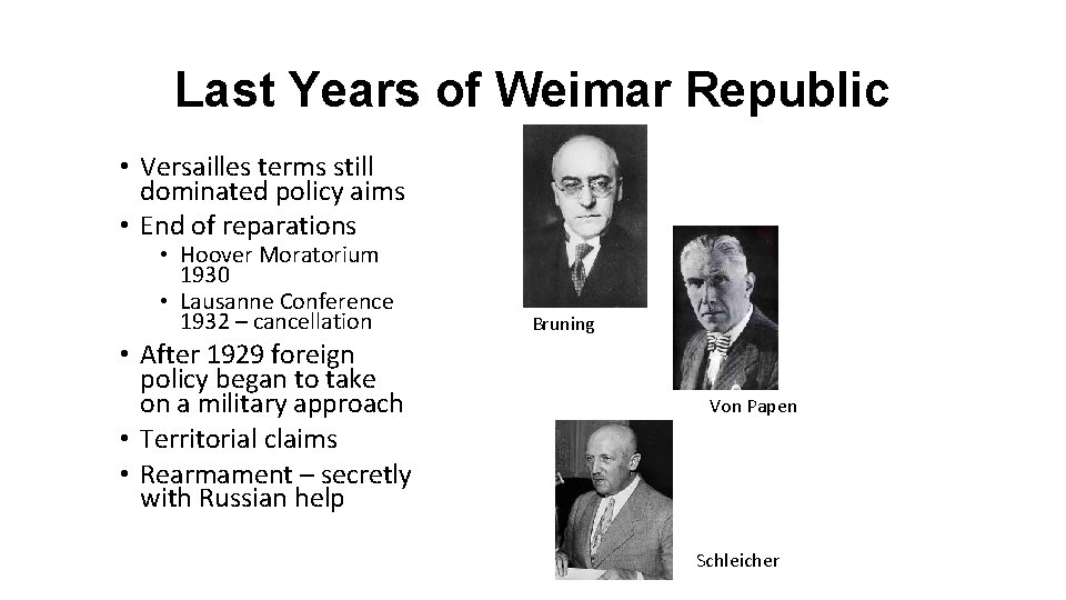 Last Years of Weimar Republic • Versailles terms still dominated policy aims • End