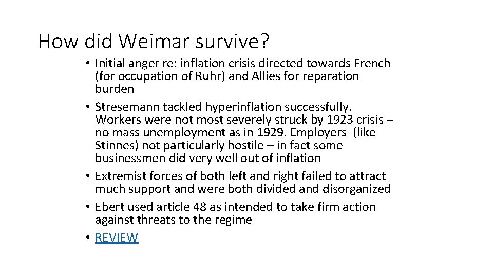 How did Weimar survive? • Initial anger re: inflation crisis directed towards French (for