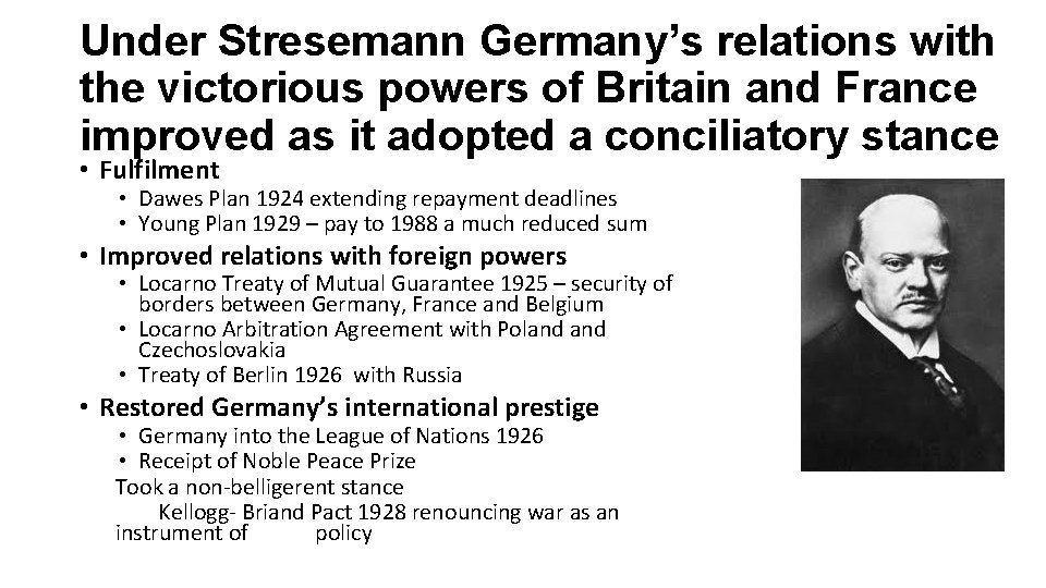 Under Stresemann Germany’s relations with the victorious powers of Britain and France improved as