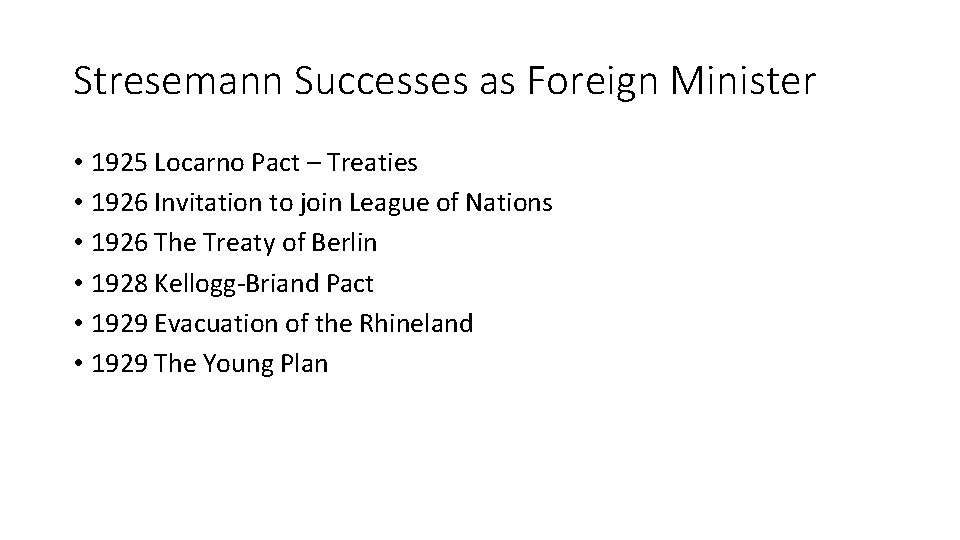 Stresemann Successes as Foreign Minister • 1925 Locarno Pact – Treaties • 1926 Invitation