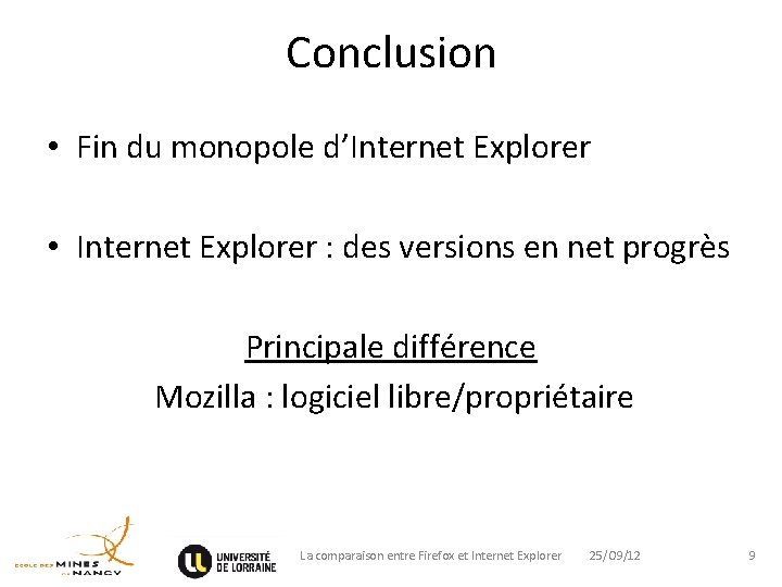 Conclusion • Fin du monopole d’Internet Explorer • Internet Explorer : des versions en