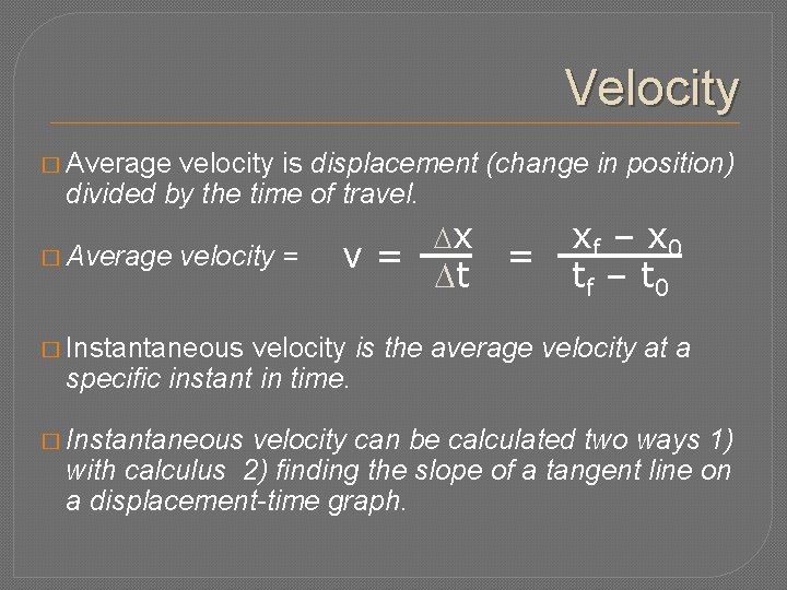 Velocity � Average velocity is displacement (change in position) divided by the time of