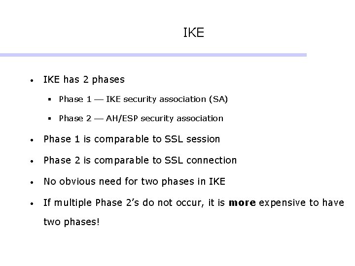 IKE • IKE has 2 phases § Phase 1 IKE security association (SA) § IKE • IKE has 2 phases § Phase 1 IKE security association (SA) §