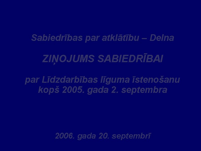 Sabiedrības par atklātību – Delna ZIŅOJUMS SABIEDRĪBAI par Līdzdarbības līguma īstenošanu kopš 2005. gada