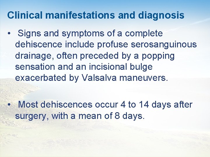 Clinical manifestations and diagnosis • Signs and symptoms of a complete dehiscence include profuse