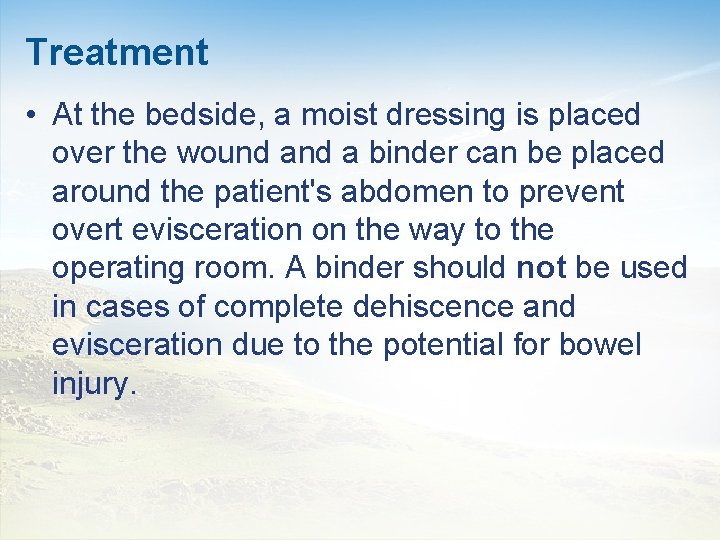 Treatment • At the bedside, a moist dressing is placed over the wound a