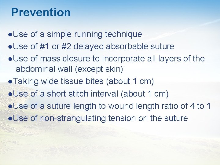 Prevention ●Use of a simple running technique ●Use of #1 or #2 delayed absorbable