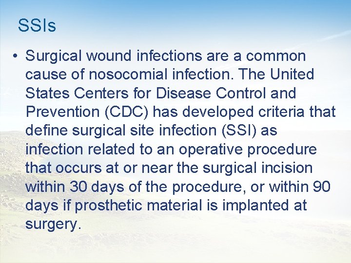 SSIs • Surgical wound infections are a common cause of nosocomial infection. The United