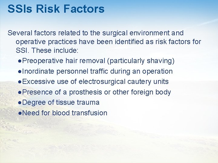 SSIs Risk Factors Several factors related to the surgical environment and operative practices have