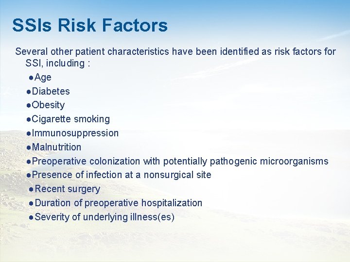 SSIs Risk Factors Several other patient characteristics have been identified as risk factors for