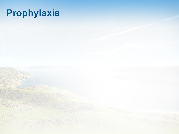 Prophylaxis 