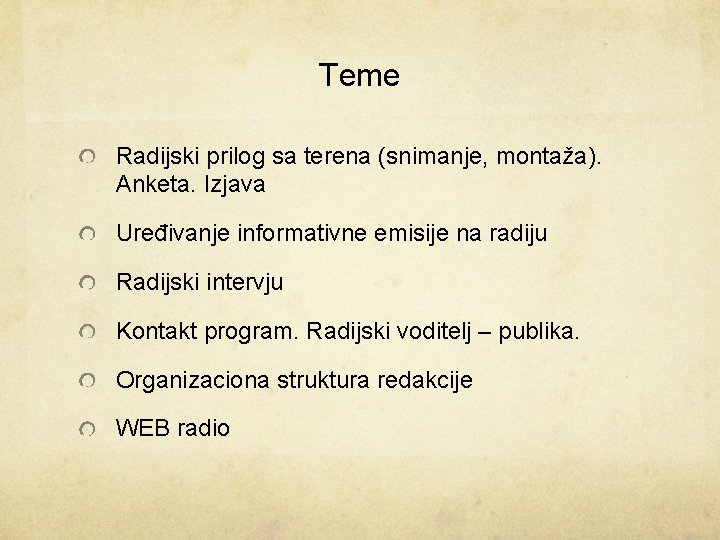 Teme Radijski prilog sa terena (snimanje, montaža). Anketa. Izjava Uređivanje informativne emisije na radiju