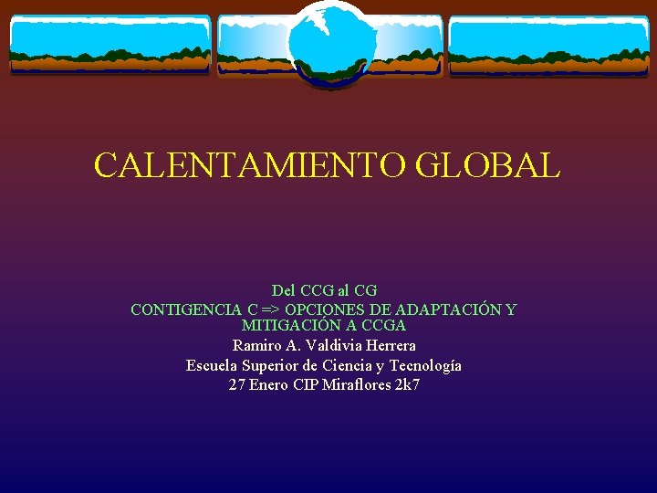 CALENTAMIENTO GLOBAL Del CCG al CG CONTIGENCIA C => OPCIONES DE ADAPTACIÓN Y MITIGACIÓN