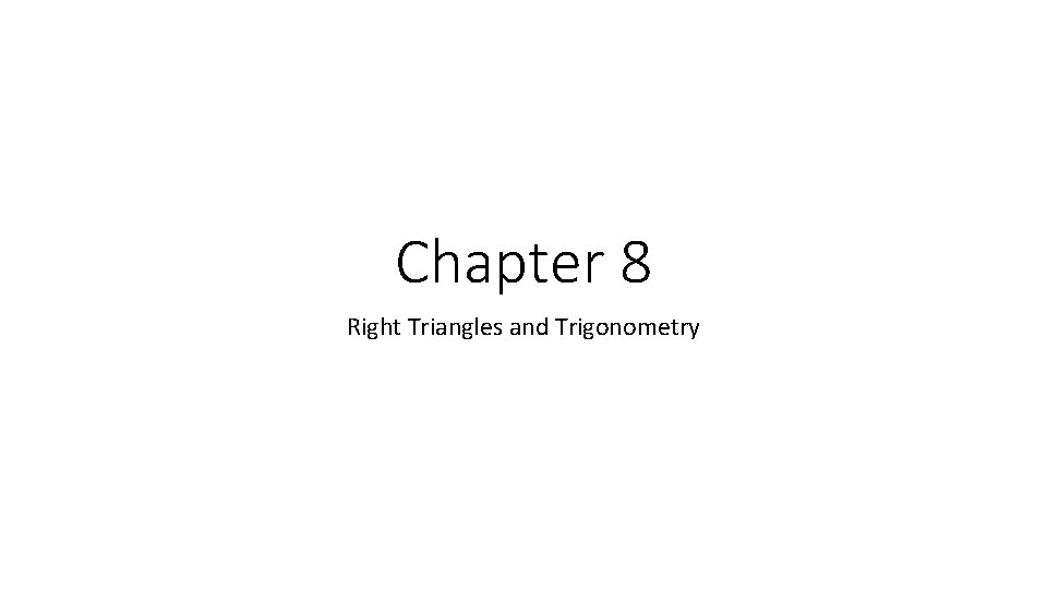 Chapter 8 Right Triangles and Trigonometry 