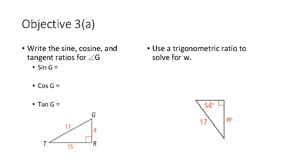 Objective 3(a) • Write the sine, cosine, and tangent ratios for G • Sin