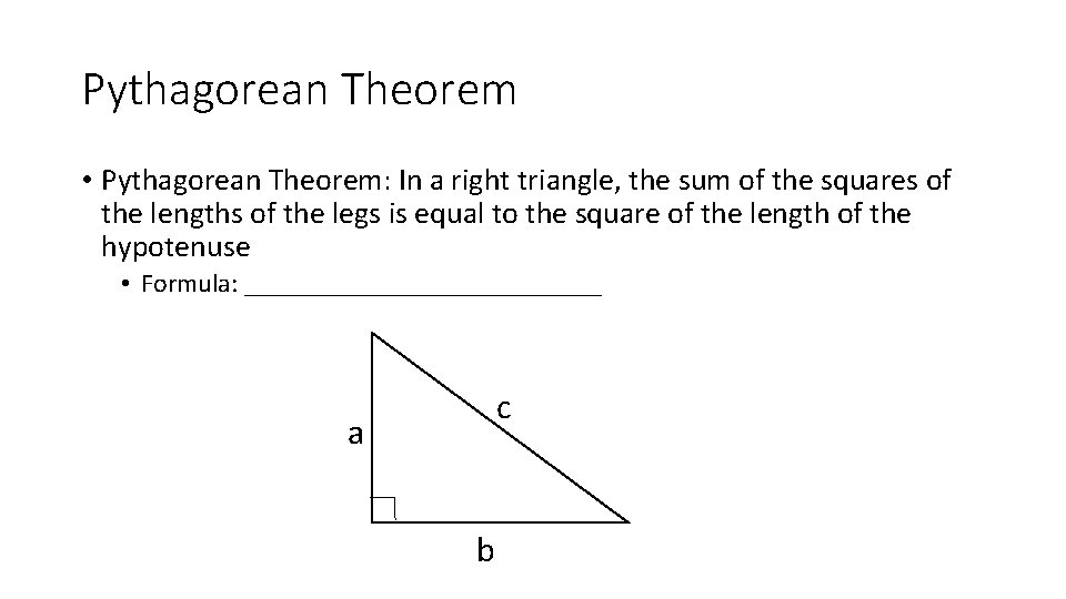 Pythagorean Theorem • Pythagorean Theorem: In a right triangle, the sum of the squares