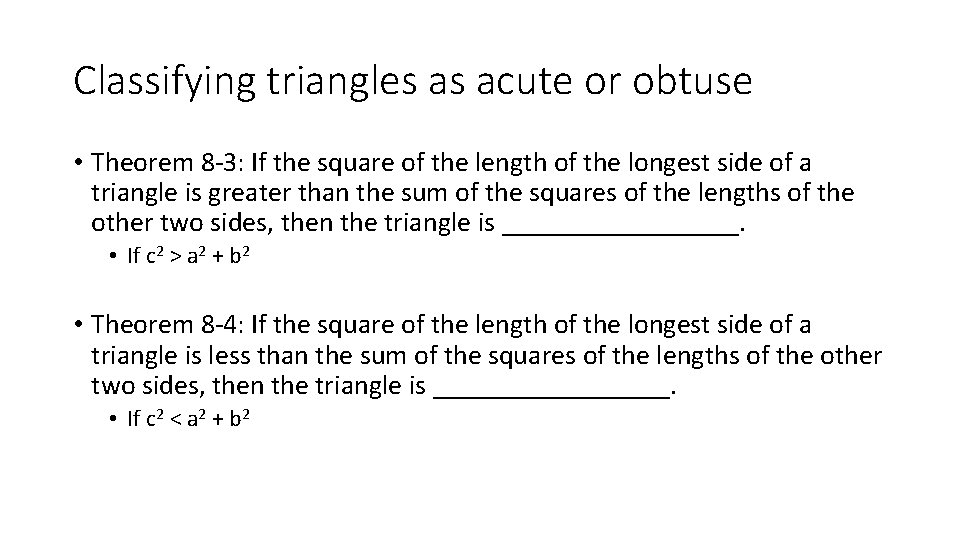 Classifying triangles as acute or obtuse • Theorem 8 -3: If the square of