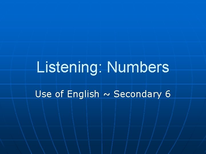 Listening: Numbers Use of English ~ Secondary 6 