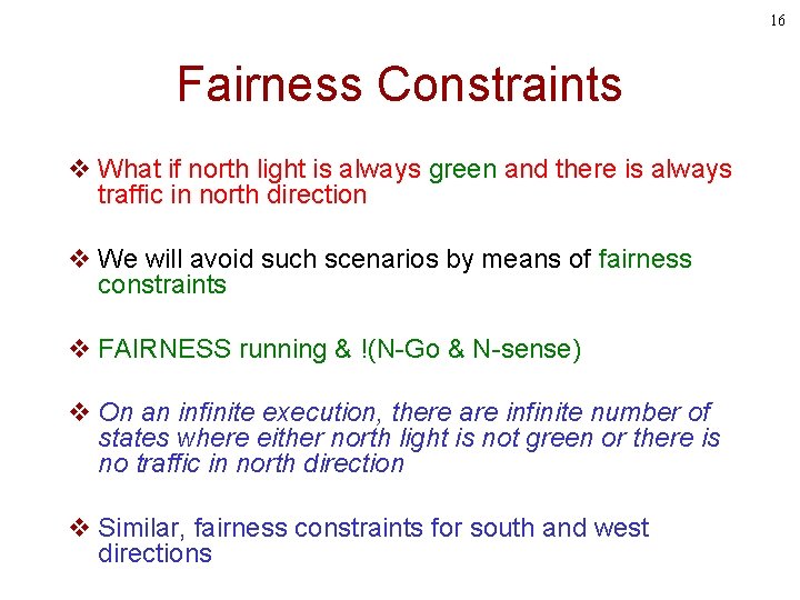 16 Fairness Constraints v What if north light is always green and there is