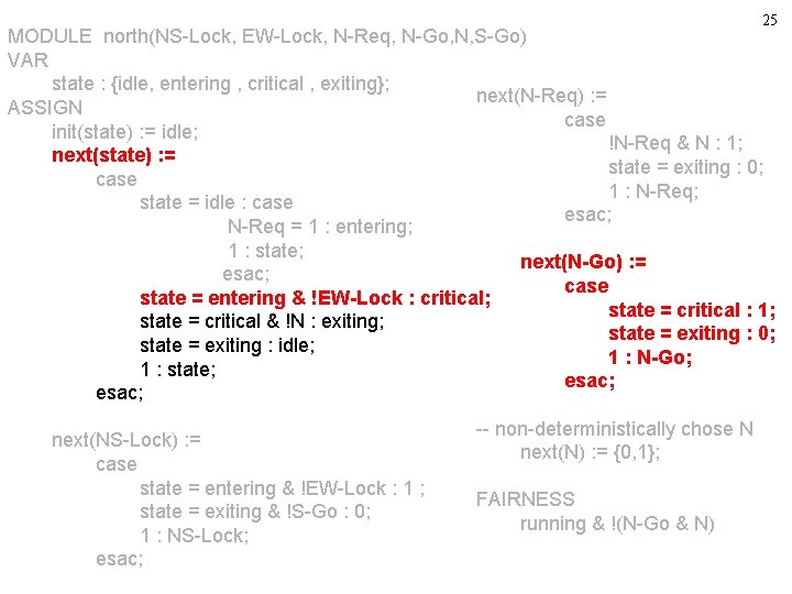 25 MODULE north(NS-Lock, EW-Lock, N-Req, N-Go, N, S-Go) VAR state : {idle, entering ,