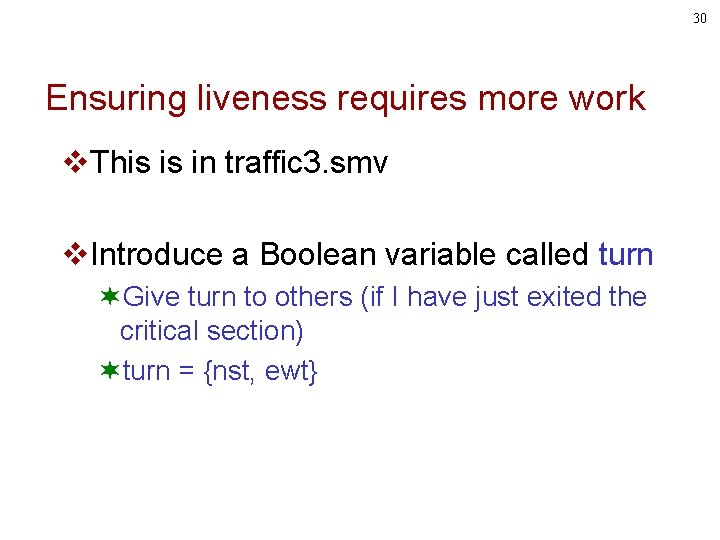 30 Ensuring liveness requires more work v. This is in traffic 3. smv v.