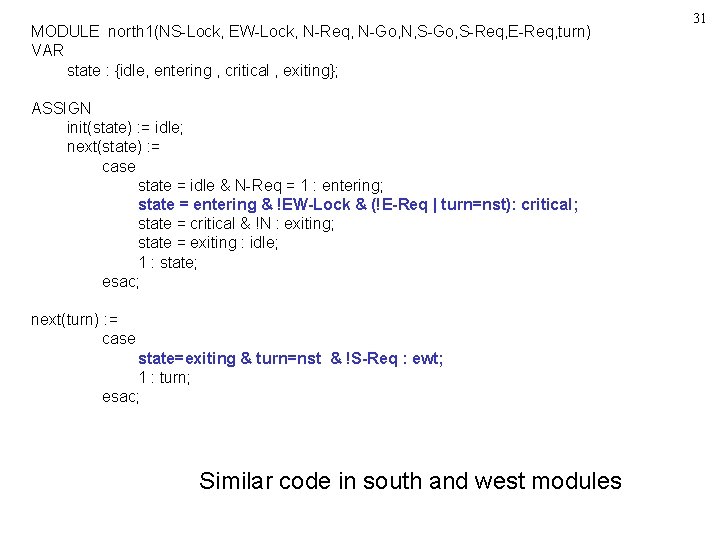 MODULE north 1(NS-Lock, EW-Lock, N-Req, N-Go, N, S-Go, S-Req, E-Req, turn) VAR state :