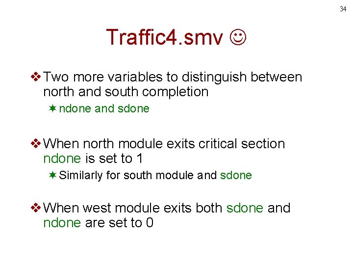 34 Traffic 4. smv v Two more variables to distinguish between north and south