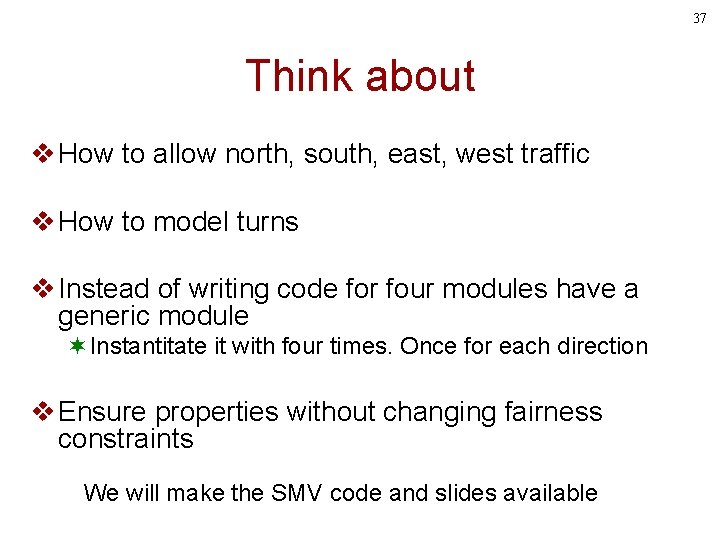 37 Think about v How to allow north, south, east, west traffic v How