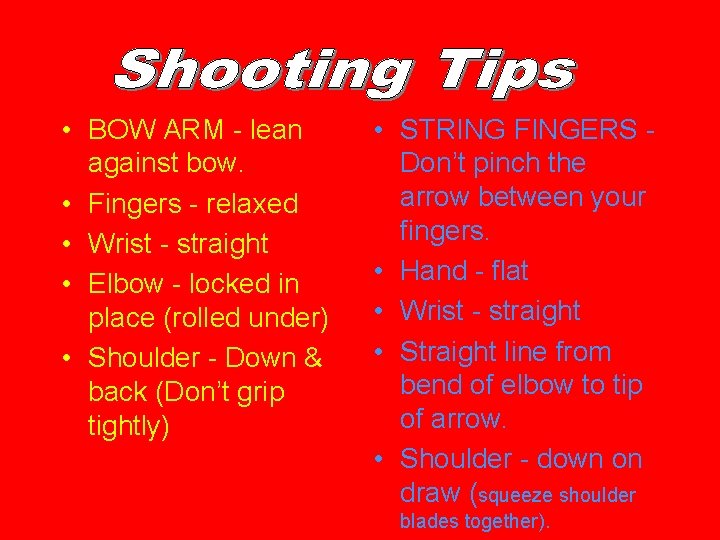  • BOW ARM - lean against bow. • Fingers - relaxed • Wrist