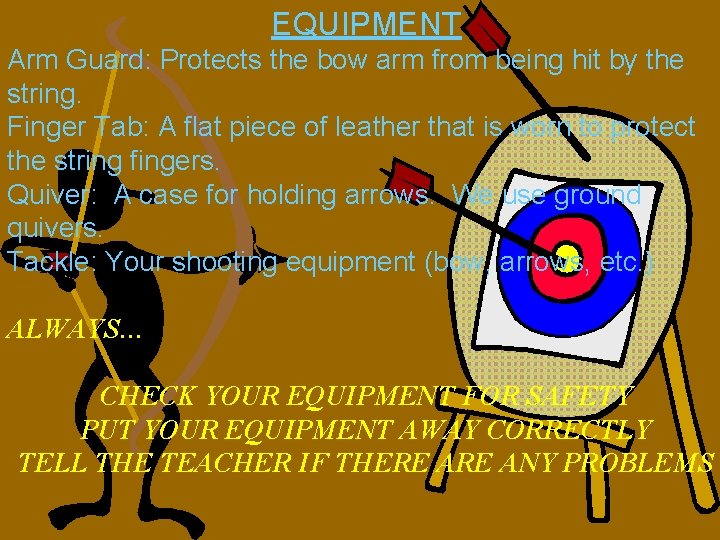 EQUIPMENT Arm Guard: Protects the bow arm from being hit by the string. Finger