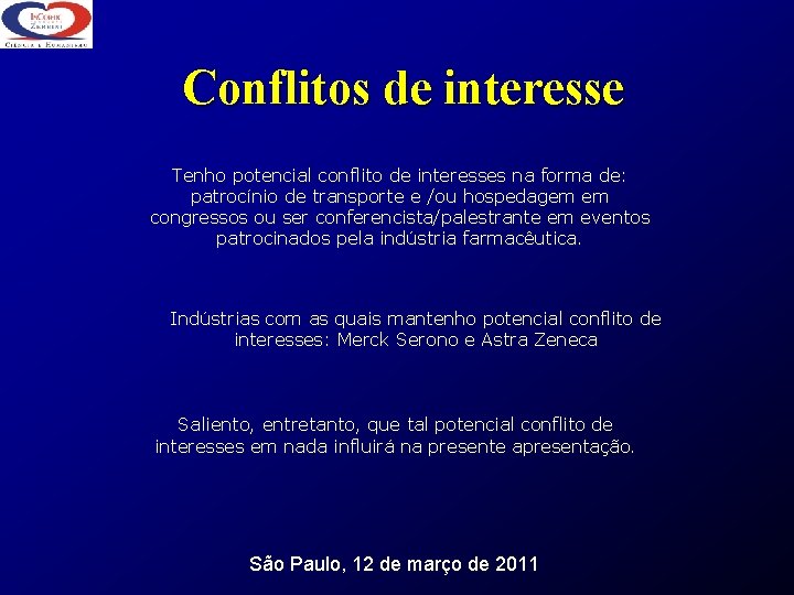 Conflitos de interesse Tenho potencial conflito de interesses na forma de: patrocínio de transporte