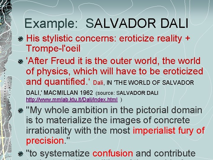 Example: SALVADOR DALI His stylistic concerns: eroticize reality + Trompe-l'oeil 'After Freud it is