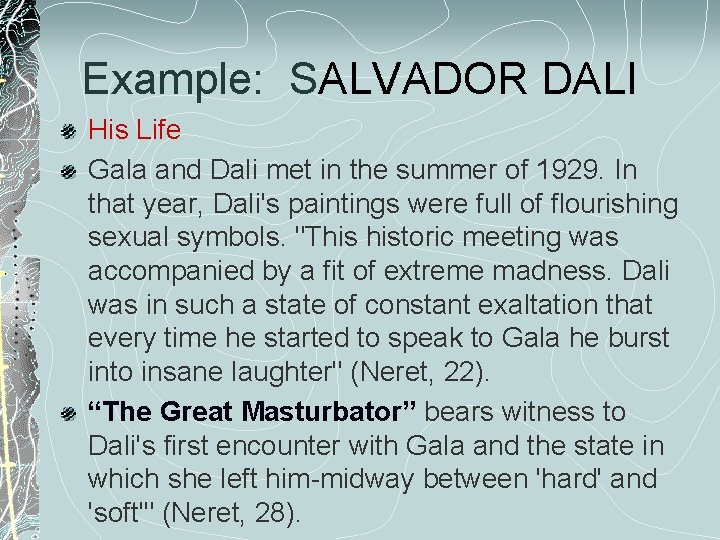 Example: SALVADOR DALI His Life Gala and Dali met in the summer of 1929.