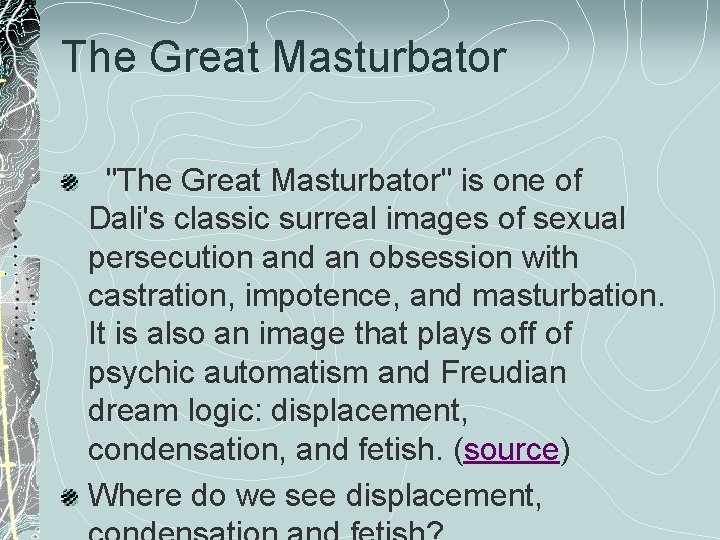 The Great Masturbator "The Great Masturbator" is one of Dali's classic surreal images of