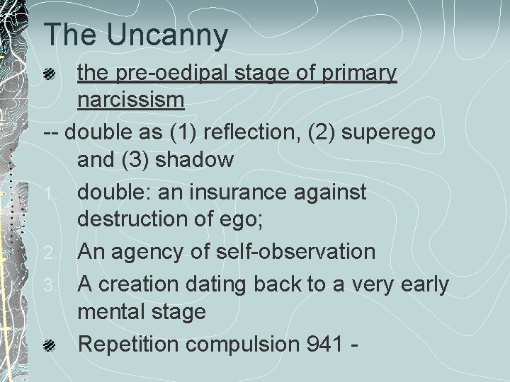 The Uncanny the pre-oedipal stage of primary narcissism -- double as (1) reflection, (2)