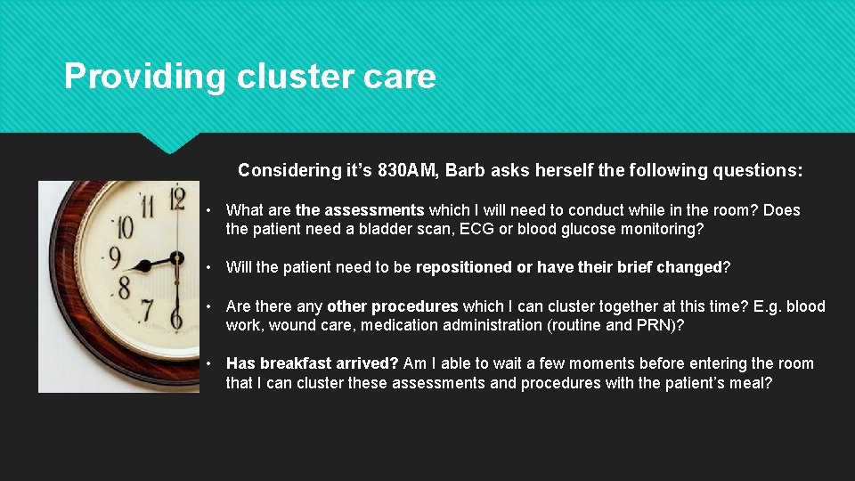 Providing cluster care Considering it’s 830 AM, Barb asks herself the following questions: •